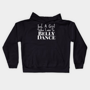 Just A Girl Who Loves To Belly Dance Kids Hoodie